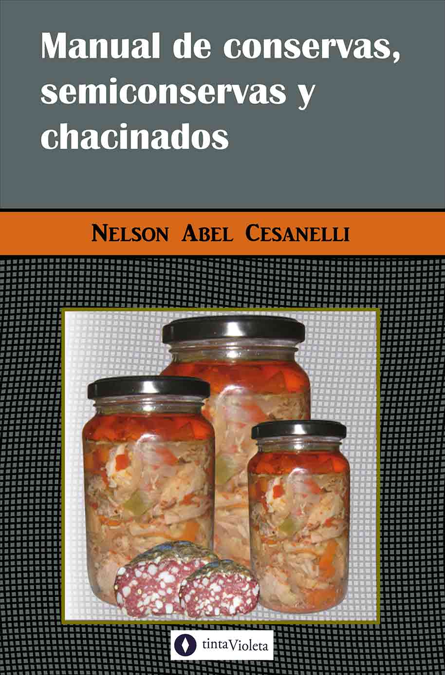 E-book Manual de conservas, semiconservas y chacinados de Nelson Abel Cesanelli